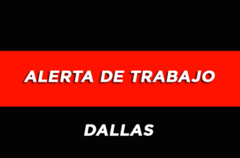 Alerta De Trabajo – Dallas TX – Haga clic para más información